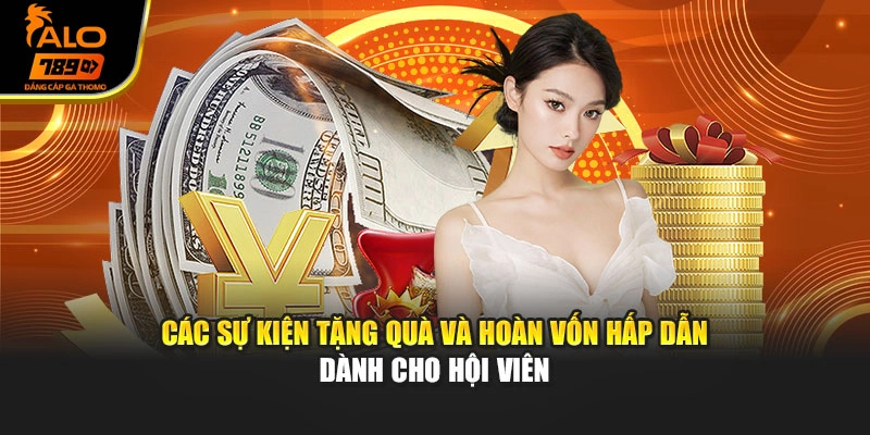 Các sự kiện tặng quà và hoàn vốn hấp dẫn dành cho hội viên