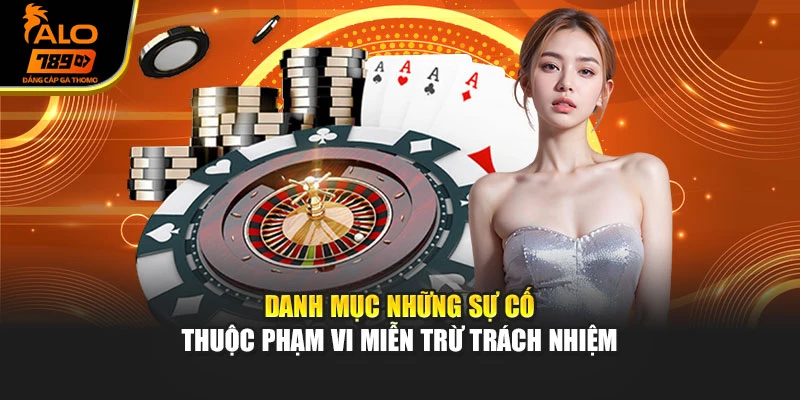 Danh mục những sự cố thuộc phạm vi miễn trừ trách nhiệm