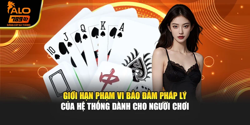Giới hạn phạm vi bảo đảm pháp lý của hệ thống dành cho người chơi