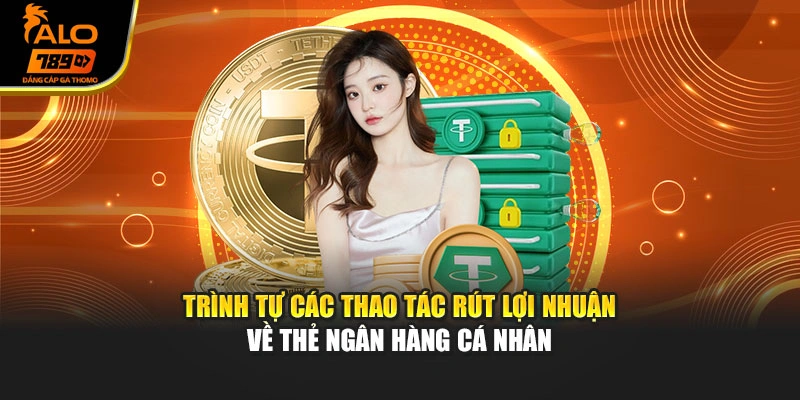 Trình tự các thao tác rút lợi nhuận về thẻ ngân hàng cá nhân