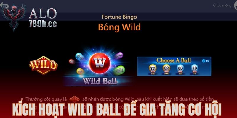 Kích hoạt Wild Ball để gia tăng cơ hội 