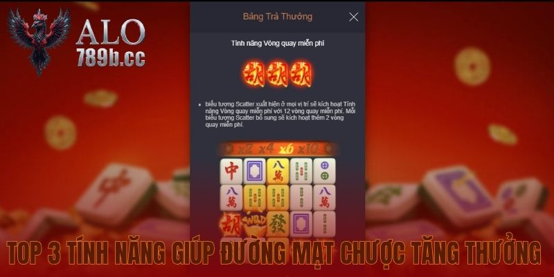 Top 3 tính năng giúp Đường Mạt Chược tăng thưởng